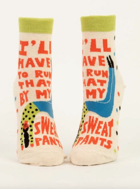 i'll have to run that by my sweatpants women's socks